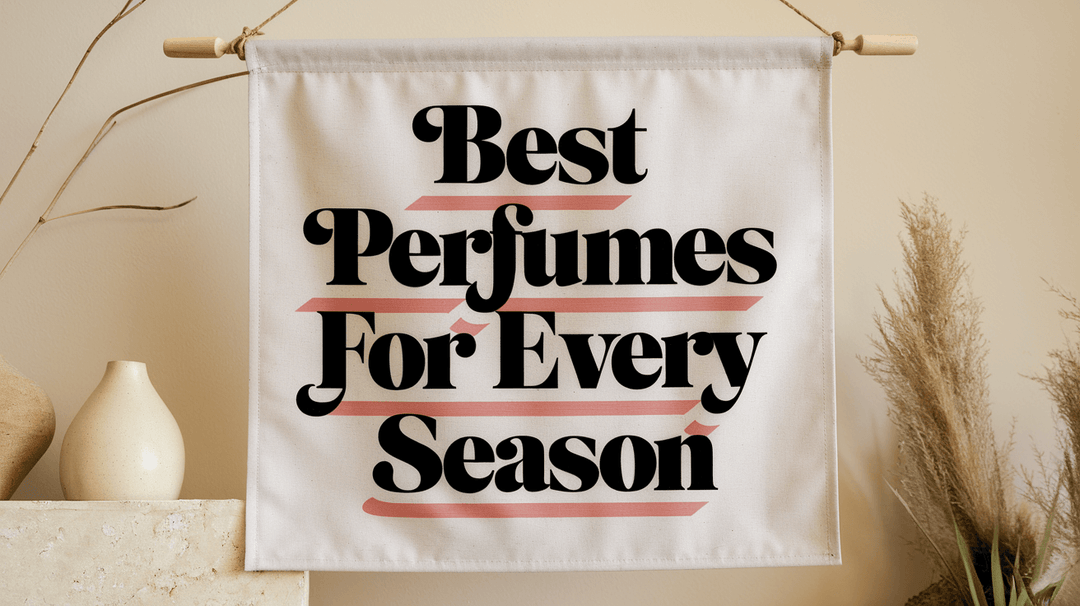 Seasonal Scents: Discover the Best Perfumes for Every Season